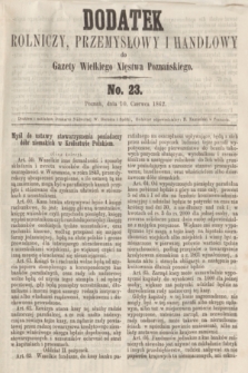 Dodatek Rolniczy, Przemysłowy i Handlowy do Gazety Wielkiego Xięstwa Poznańskiego. 1862, No. 23 (10 czerwca)