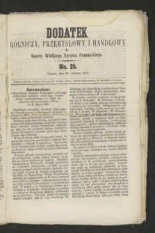 Dodatek Rolniczy, Przemysłowy i Handlowy do Gazety Wielkiego Xięstwa Poznańskiego. 1862, No. 25 (23 czerwca)