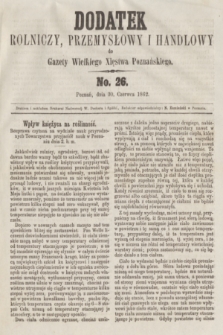 Dodatek Rolniczy, Przemysłowy i Handlowy do Gazety Wielkiego Xięstwa Poznańskiego. 1862, No. 26 (30 czerwca)