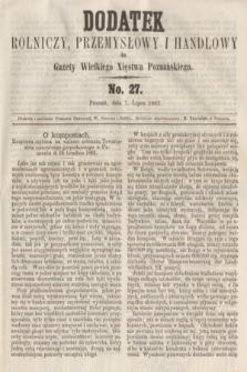 Dodatek Rolniczy, Przemysłowy i Handlowy do Gazety Wielkiego Xięstwa Poznańskiego. 1862, No. 27 (7 lipca)