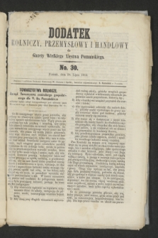 Dodatek Rolniczy, Przemysłowy i Handlowy do Gazety Wielkiego Xięstwa Poznańskiego. 1862, No. 30 (28 lipca)