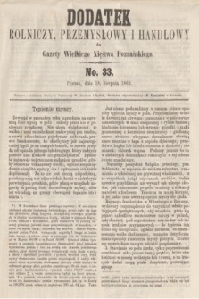 Dodatek Rolniczy, Przemysłowy i Handlowy do Gazety Wielkiego Xięstwa Poznańskiego. 1862, No. 33 (18 sierpnia)