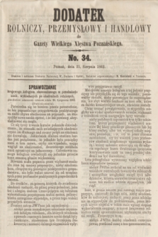 Dodatek Rolniczy, Przemysłowy i Handlowy do Gazety Wielkiego Xięstwa Poznańskiego. 1862, No. 34 (25 sierpnia)