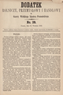 Dodatek Rolniczy, Przemysłowy i Handlowy do Gazety Wielkiego Xięstwa Poznańskiego. 1862, No. 39 (29 września)