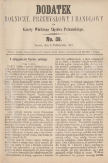 Dodatek Rolniczy, Przemysłowy i Handlowy do Gazety Wielkiego Xięstwa Poznańskiego. 1862, No. 39 (6 października)