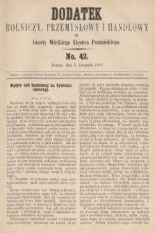 Dodatek Rolniczy, Przemysłowy i Handlowy do Gazety Wielkiego Xięstwa Poznańskiego. 1862, No. 43 (3 listopada)