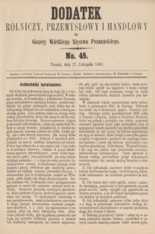 Dodatek Rolniczy, Przemysłowy i Handlowy do Gazety Wielkiego Xięstwa Poznańskiego. 1862, No. 45 (17 listopada)