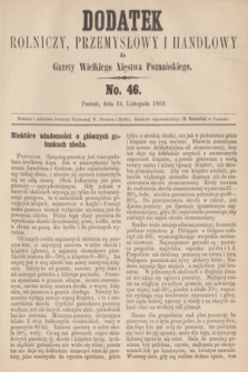 Dodatek Rolniczy, Przemysłowy i Handlowy do Gazety Wielkiego Xięstwa Poznańskiego. 1862, No. 46 (24 listopada)