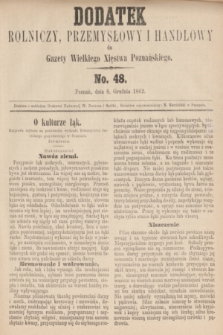 Dodatek Rolniczy, Przemysłowy i Handlowy do Gazety Wielkiego Xięstwa Poznańskiego. 1862, No. 48 (8 grudnia)