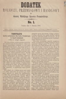 Dodatek Rolniczy, Przemysłowy i Handlowy do Gazety Wielkiego Xięstwa Poznańskiego. 1863, No. 1 (5 stycznia)