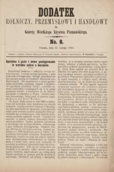 Dodatek Rolniczy, Przemysłowy i Handlowy do Gazety Wielkiego Xięstwa Poznańskiego. 1863, No. 8 (23 lutego)
