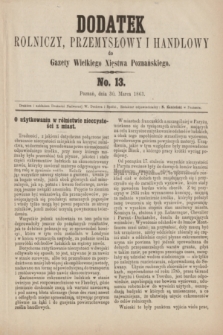 Dodatek Rolniczy, Przemysłowy i Handlowy do Gazety Wielkiego Xięstwa Poznańskiego. 1863, No. 13 (30 marca)