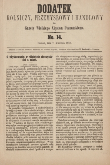 Dodatek Rolniczy, Przemysłowy i Handlowy do Gazety Wielkiego Xięstwa Poznańskiego. 1863, No. 14 (7 kwietnia)