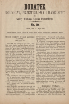Dodatek Rolniczy, Przemysłowy i Handlowy do Gazety Wielkiego Xięstwa Poznańskiego. 1863, No. 19 (11 maja)