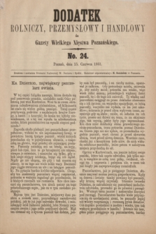 Dodatek Rolniczy, Przemysłowy i Handlowy do Gazety Wielkiego Xięstwa Poznańskiego. 1863, No. 24 (15 czerwca)