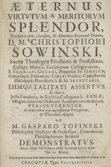 Æternus Virtvtvm & Meritorvm Splendor [...] D. M. Christophori Sowinski [...] Immortalitati Assertvs [...]