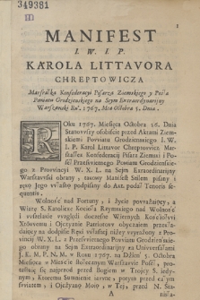 Manifest I. W. I. P. Karola Littavora Chreptowicza Marsrałka [!] Konfederacyi Pisarza Ziemskiego y Posła Powiatu Grodzienskiego Na Seym Extraordynarijny Warszawski Ru'. 1767. Mca Octobra 5. Dnia