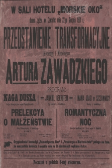 W sali Hotelu Morskie Oko danem będzie we czwartek dnia 22-go sierpnia 1901 r. Przedstawienie Transformacyjne Komedyj i Monologów Artura Zawadzkiego