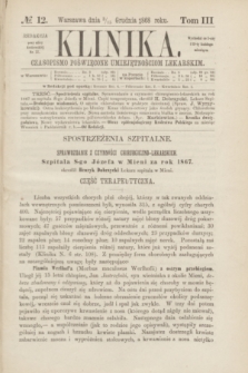 Klinika : czasopismo poświęcone umiejętnościom lekarskim. [R.3], T.3, № 12 (15 grudnia 1868)