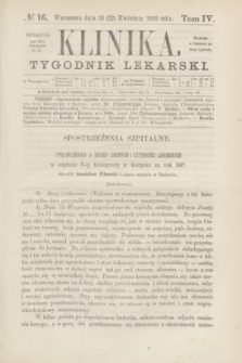 Klinika : czasopismo poświęcone umiejętnościom lekarskim. [R.3], T.4, № 16 (22 kwietnia 1869)