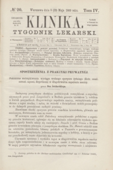 Klinika : czasopismo poświęcone umiejętnościom lekarskim. [R.3], T.4, № 20 (20 maja 1869)