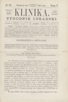 Klinika : tygodnik lekarski. [R.4], T.5, № 19 (4 listopada 1869)