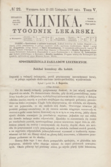 Klinika : tygodnik lekarski. [R.4], T.5, № 22 (25 listopada 1869)