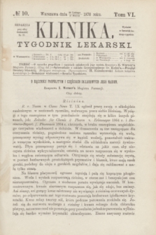 Klinika : tygodnik lekarski. [R.5], T.6, № 10 (10 marca 1870)
