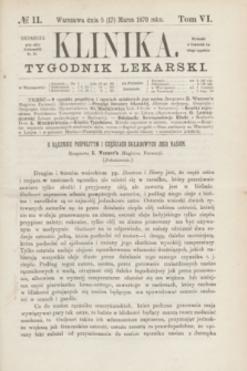 Klinika : tygodnik lekarski. [R.5], T.6, № 11 (17 marca 1870)