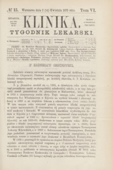 Klinika : tygodnik lekarski. [R.5], T.6, № 15 (14 kwietnia 1870)