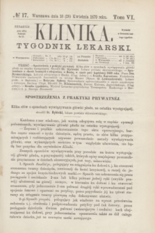 Klinika : tygodnik lekarski. [R.5], T.6, № 17 (28 kwietnia 1870)