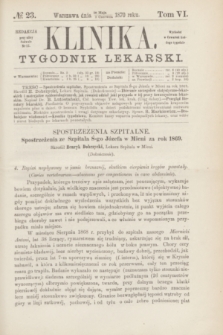 Klinika : tygodnik lekarski. [R.5], T.6, № 23 (9 czerwca 1870)