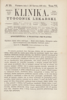 Klinika : tygodnik lekarski. [R.5], T.6, № 25 (23 czerwca 1870)