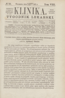 Klinika : tygodnik lekarski. [R.5], T.8, № 19 (11 maja 1871)