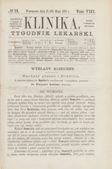 Klinika : tygodnik lekarski. [R.5], T.8, № 21 (25 maja 1871)