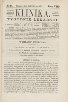 Klinika : tygodnik lekarski. [R.5], T.8, № 24 (15 czerwca 1870)