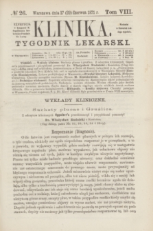 Klinika : tygodnik lekarski. [R.5], T.8, № 26 (29 czerwca 1871)