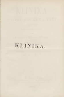 Klinika : tygodnik lekarski. Spis przedmiotów w tomie ósmym zawartych. R.5, T.8 (1870) R. 5, T. 8 (1871)