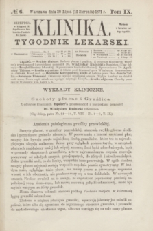 Klinika : tygodnik lekarski. [R.6], T.9, № 6 (10 sierpnia 1871)