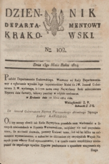 Dziennik Departamentowy Krakowski. 1814, Nro 102 (13 maja) + dod.