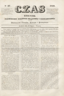 Czas : dziennik poświęcony polityce krajowéj i zagranicznéj oraz wiadomościom literackim, rolniczym i przemysłowym. [R.2], nr 27 (20 marca 1849)
