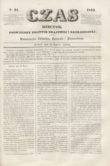 Czas : dziennik poświęcony polityce krajowéj i zagranicznéj oraz wiadomościom literackim, rolniczym i przemysłowym. [R.2], nr 31 (24 marca 1849) + dod.