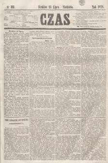 Czas. [R.11], № 161 (18 lipca 1858)