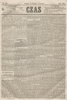 Czas. [R.14], Ner 186 (15 sierpnia 1861)