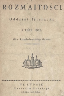 Rozmaitości : oddział literacki Gazety Lwowskiej. 1820, spis rzeczy