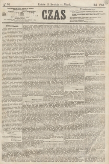 Czas. [R.16], Ner 84 (14 kwietnia 1863)