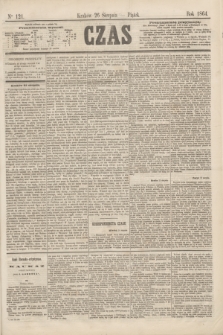Czas. [R.17], Ner 121 (26 sierpnia 1864)