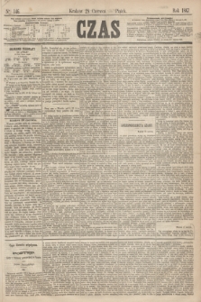 Czas. [R.20], Ner 146 (28 czerwca 1867)