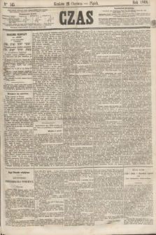 Czas. [R.21], Ner 145 (26 czerwca 1868)