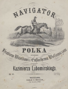 Navigator : polka : utworzona i hrabiom Witoldowi i Eustachemu Mołłowiczom przypisana : op. 50